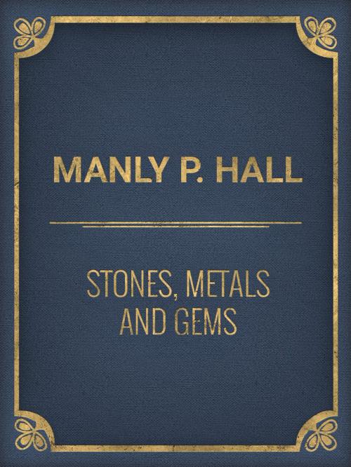 Cover of the book Stones, Metals and Gems by Manly P. Hall, Media Galaxy