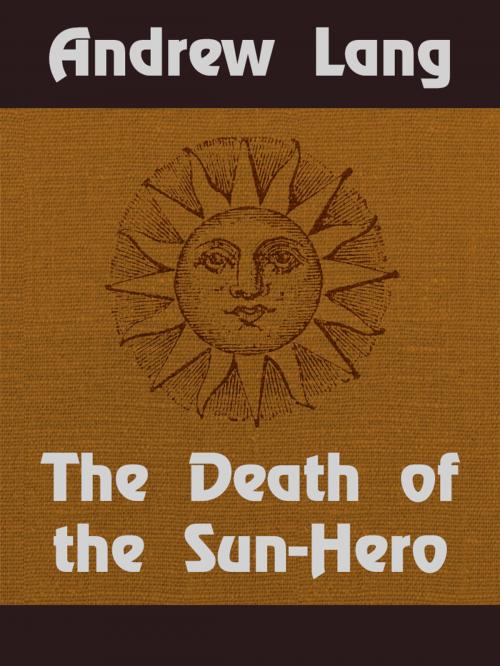 Cover of the book The Death of the Sun-Hero by Andrew Lang, Media Galaxy