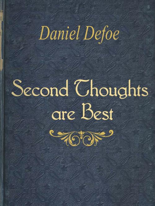 Cover of the book Second Thoughts are Best by Daniel Defoe, Media Galaxy