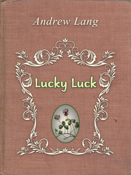 Cover of the book Lucky Luck by Andrew Lang, Media Galaxy