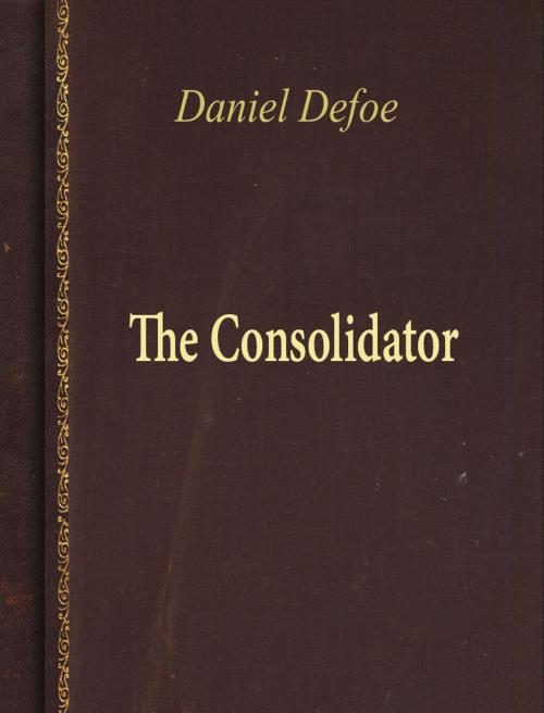 Cover of the book The Consolidator by Daniel Defoe, Media Galaxy