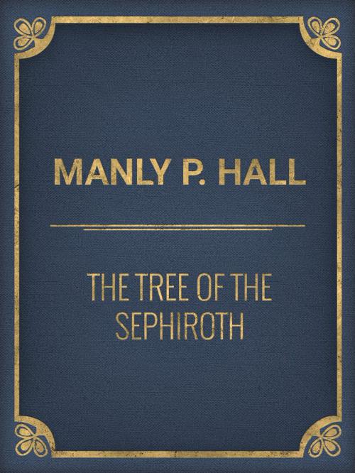 Cover of the book The Tree of the Sephiroth by Manly P. Hall, Media Galaxy