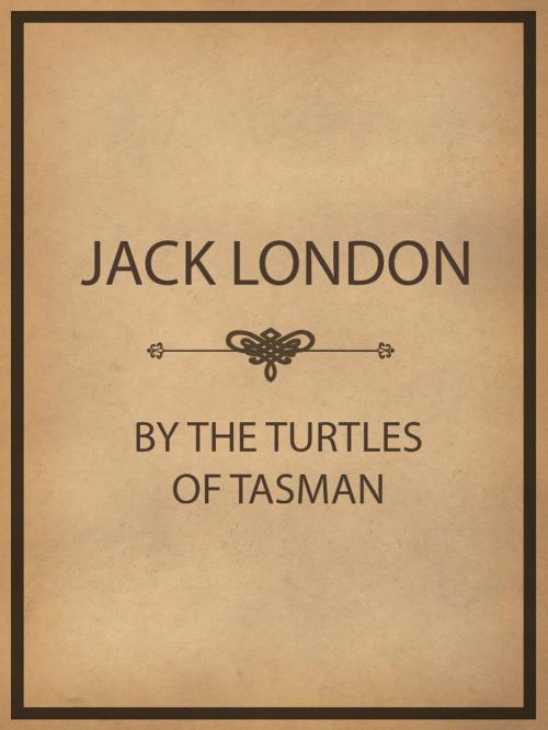 Cover of the book By The Turtles Of Tasman by Jack London, Media Galaxy