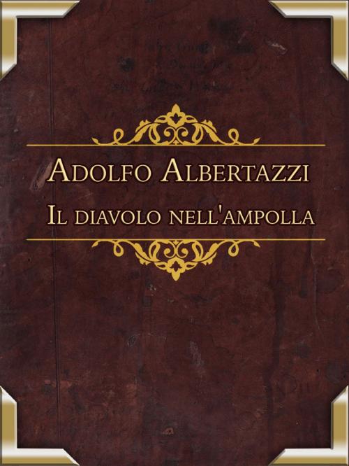 Cover of the book Il diavolo nell'ampolla by Adolfo Albertazzi, Media Galaxy