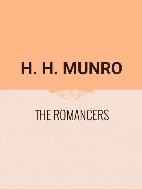 Cover of the book The Romancers by H. H. Munro, Media Galaxy