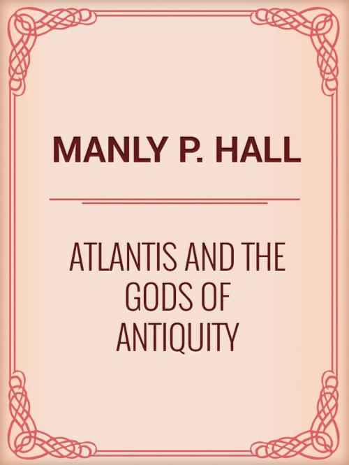 Cover of the book Atlantis and the Gods of Antiquity by Manly P. Hall, Media Galaxy