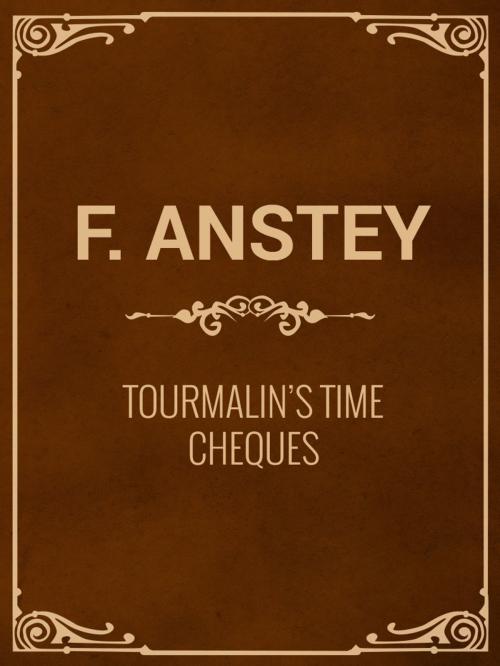Cover of the book Tourmalin's Time Cheques by F. Anstey, Media Galaxy