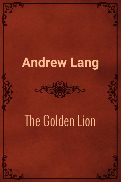 Cover of the book The Golden Lion by Andrew Lang, Media Galaxy