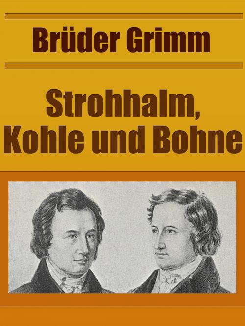 Cover of the book Strohhalm, Kohle und Bohne by Brüder Grimm, Media Galaxy