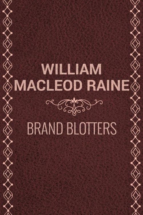 Cover of the book Brand Blotters by William MacLeod Raine, Media Galaxy