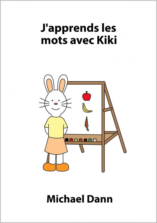 Cover of the book J'apprends les mots avec Kiki by Michael Dann, Michael Dann