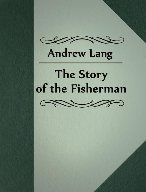 Cover of the book The Story of the Fisherman by Andrew Lang, Media Galaxy