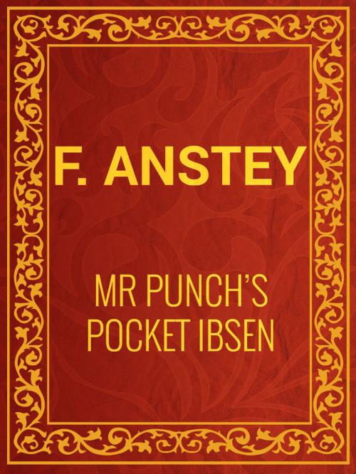 Cover of the book Mr Punch's Pocket Ibsen by F. Anstey, Media Galaxy