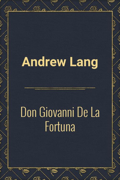 Cover of the book Don Giovanni De La Fortuna by Andrew Lang, Media Galaxy