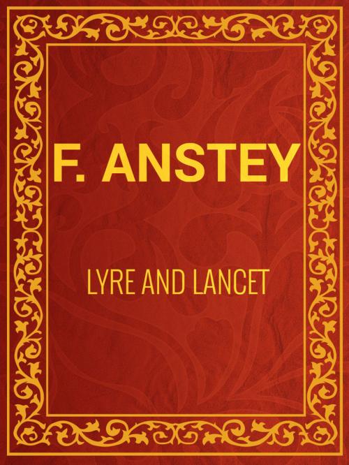 Cover of the book Lyre and Lancet by F. Anstey, Media Galaxy
