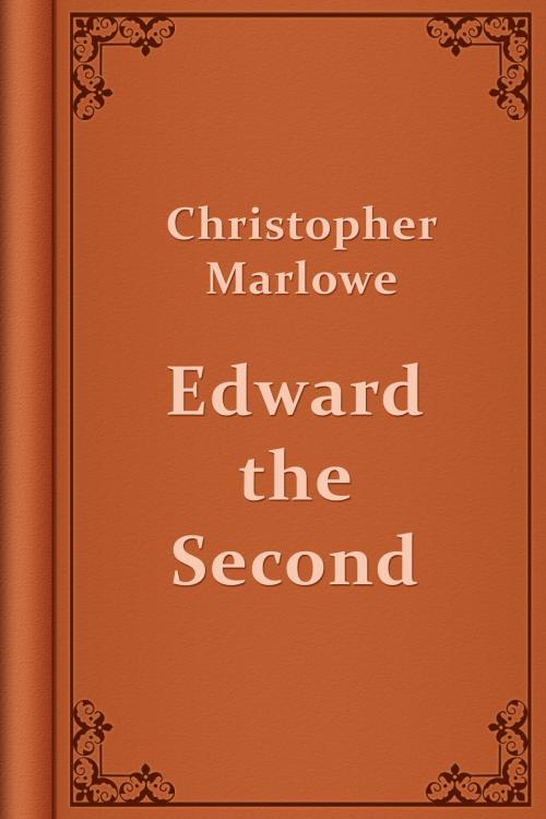 Cover of the book Edward the Second by Christopher Marlowe, Media Galaxy
