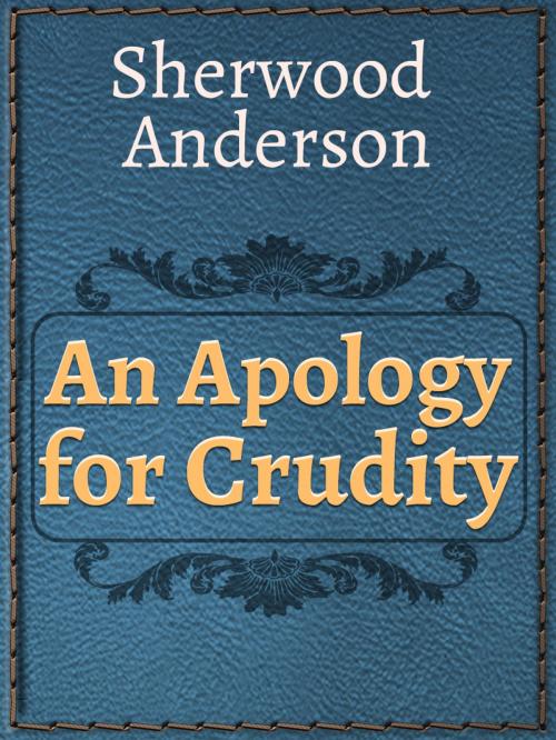 Cover of the book An Apology for Crudity by Sherwood Anderson, Media Galaxy