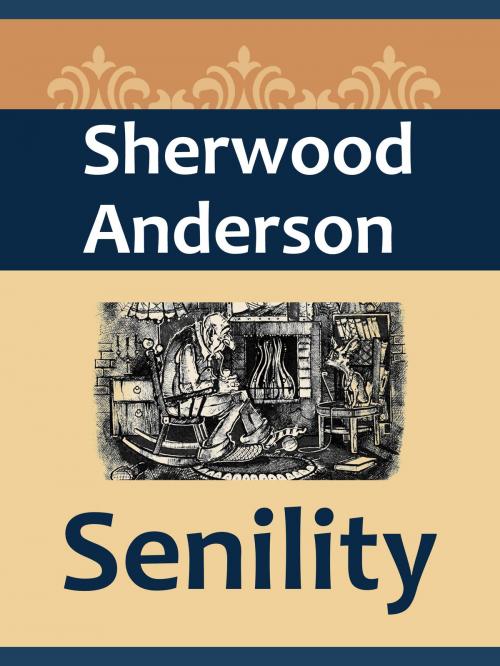 Cover of the book Senility by Sherwood Anderson, Media Galaxy