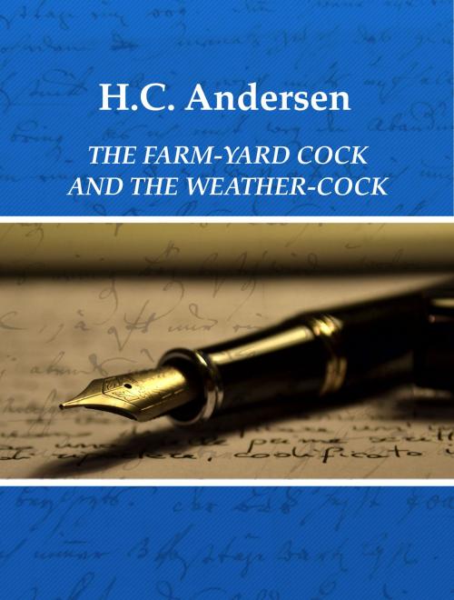 Cover of the book THE FARM-YARD COCK AND THE WEATHER-COCK by H.C. Andersen, Media Galaxy