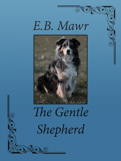Cover of the book The Gentle Shepherd by E.B. Mawr, Media Galaxy