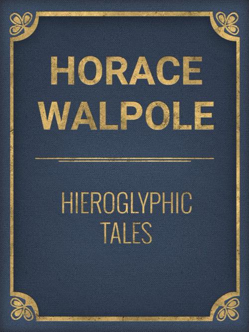 Cover of the book Hieroglyphic Tales by Horace Walpole, Media Galaxy