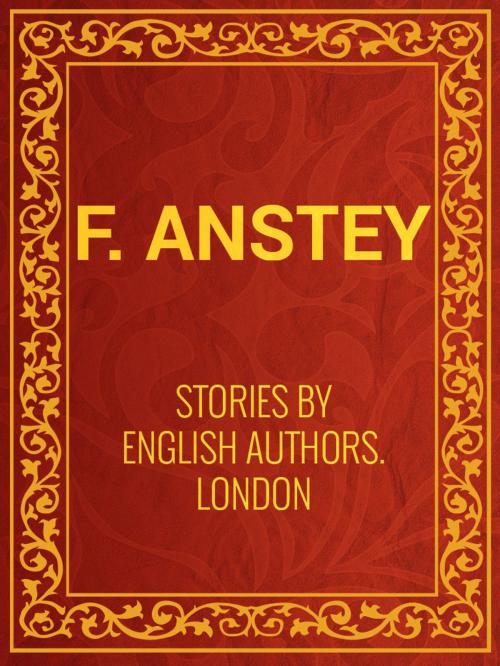Cover of the book Stories by English Authors: London (Selected by Scribners) by F. Anstey, Media Galaxy
