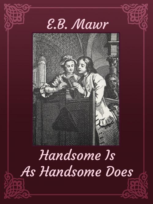 Cover of the book Handsome Is As Handsome Does by E.B. Mawr, Media Galaxy