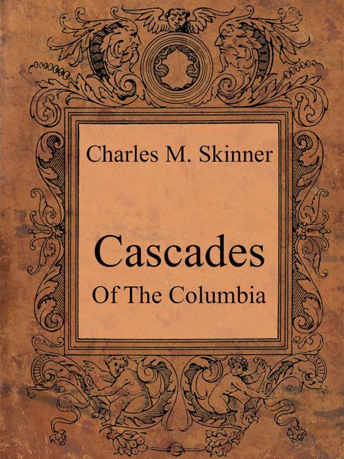 Cover of the book Cascades Of The Columbia by Charles M. Skinner, Media Galaxy