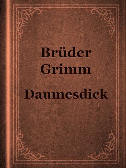 Cover of the book Daumesdick by Brüder Grimm, Media Galaxy