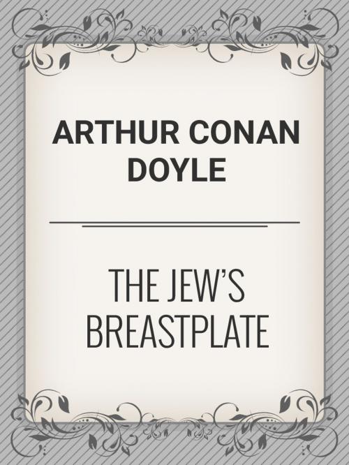 Cover of the book The Jew's Breastplate by Arthur Conan Doyle, Media Galaxy