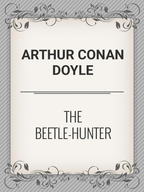 Cover of the book The Beetle-Hunter by Arthur Conan Doyle, Media Galaxy