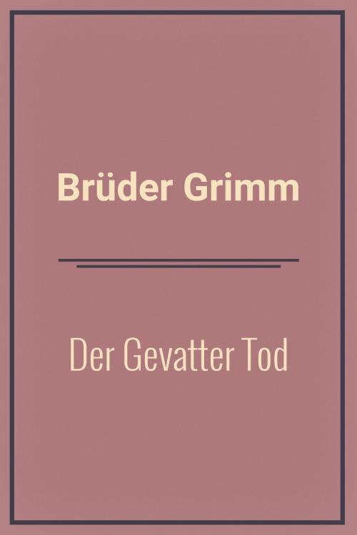 Cover of the book Der Gevatter Tod by Brüder Grimm, Media Galaxy