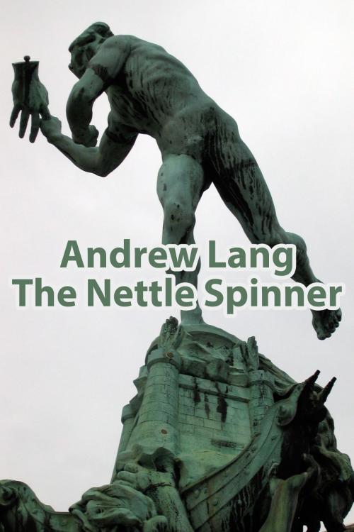 Cover of the book The Nettle Spinner by Andrew Lang, Media Galaxy