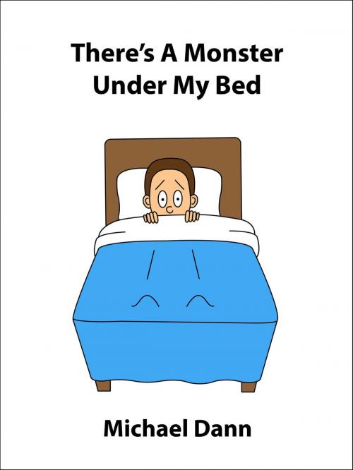 Cover of the book There's A Monster Under My Bed (UK Edition) by Michael Dann, Michael Dann