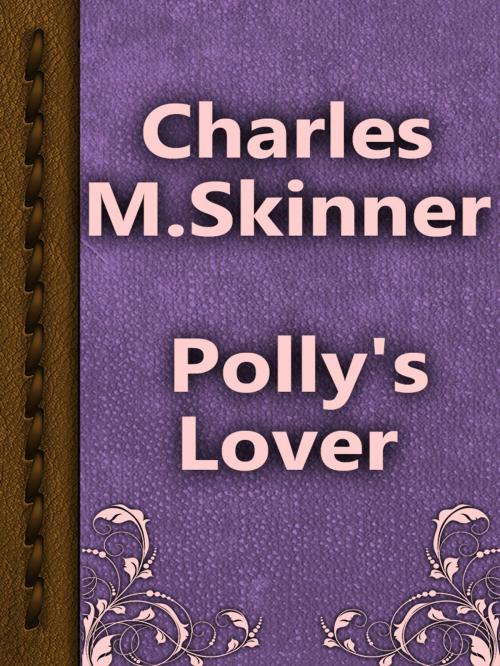 Cover of the book Polly's Lover by Charles M. Skinner, Media Galaxy