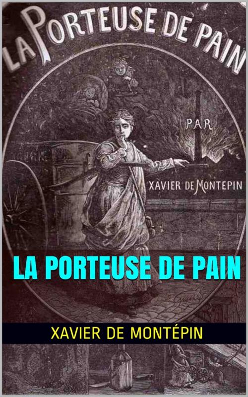 Cover of the book La Porteuse de pain by Xavier de Montépin, PRB
