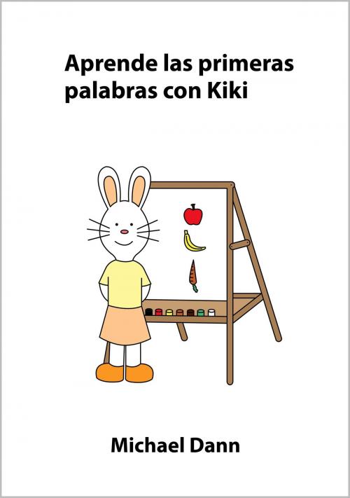 Cover of the book Aprende las primeras palabras con Kiki by Michael Dann, Michael Dann
