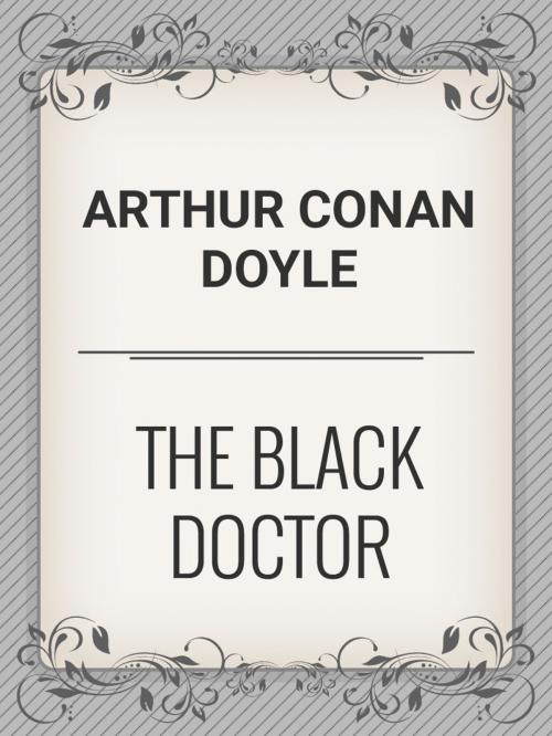 Cover of the book The Black Doctor by Arthur Conan Doyle, Media Galaxy