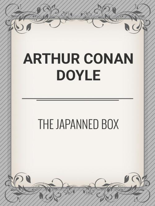 Cover of the book The Japanned Box by Arthur Conan Doyle, Media Galaxy