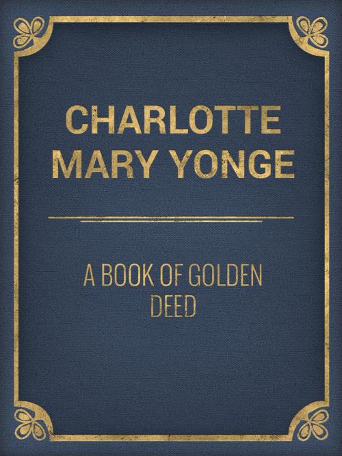 Cover of the book A Book of Golden Deed by Charlotte Mary Yonge, Media Galaxy