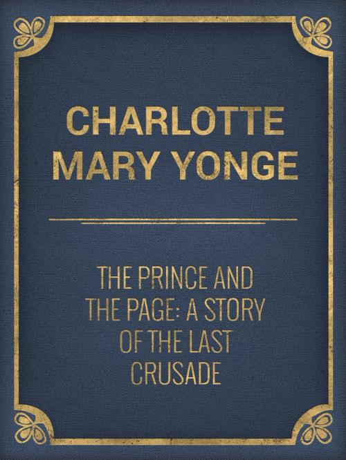 Cover of the book The Prince and the Page: A Story of the Last Crusade by Charlotte Mary Yonge, Media Galaxy
