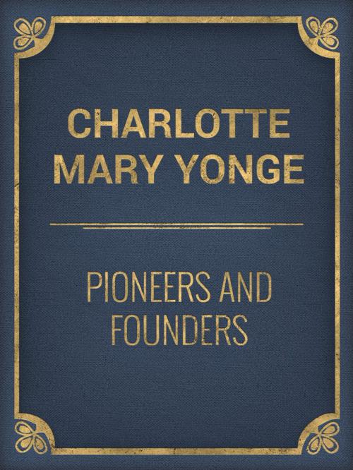 Cover of the book Pioneers and Founders by Charlotte Mary Yonge, Media Galaxy