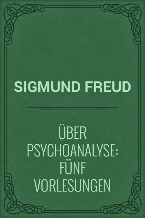 Cover of the book Über Psychoanalyse: Fünf Vorlesungen by Sigmund Freud, Media Galaxy