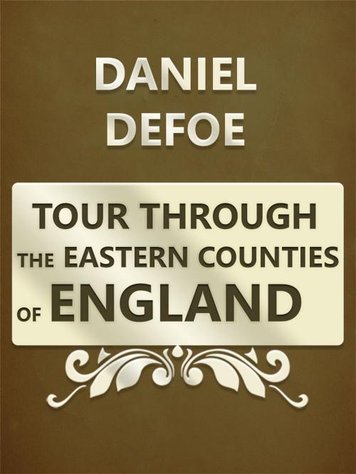 Cover of the book Tour Through the Eastern Counties of England by Daniel Defoe, Media Galaxy