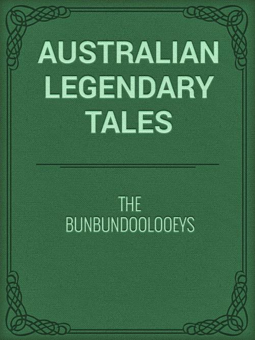 Cover of the book The Bunbundoolooeys by Australian Legendary Tales, Media Galaxy