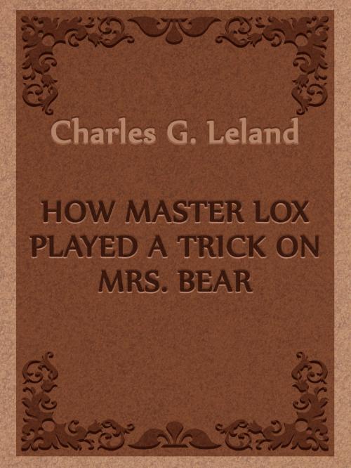 Cover of the book How Master Lox Played A Trick On Mrs. Bear by Charles G. Leland, Media Galaxy
