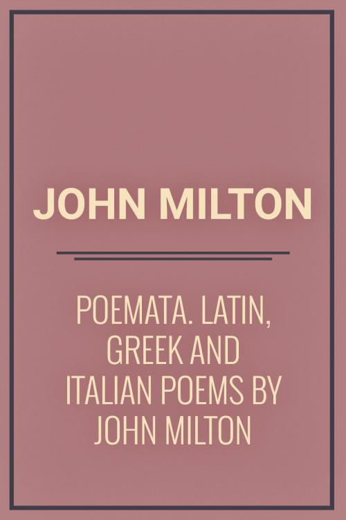 Cover of the book Poemata : Latin, Greek and Italian Poems by John Milton by John Milton, Media Galaxy