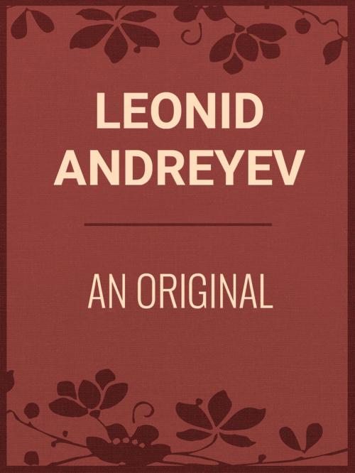 Cover of the book AN ORIGINAL by Leonid Andreyev, Media Galaxy