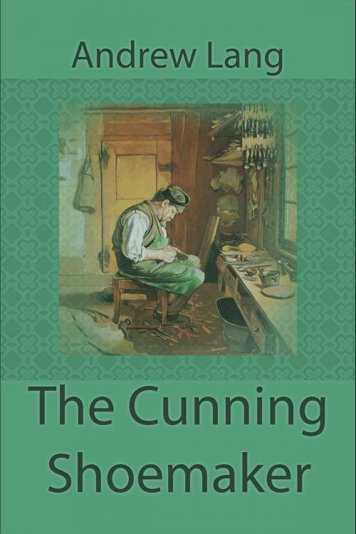 Cover of the book The Cunning Shoemaker by Andrew Lang, Media Galaxy