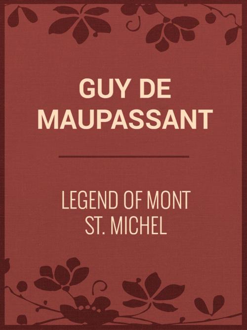 Cover of the book Legend of Mont St. Michel by Guy de Maupassant, Media Galaxy